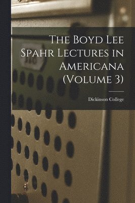 The Boyd Lee Spahr Lectures in Americana (Volume 3), Häftad
