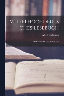 Mittelhochdeutsches Lesebuch: Mit Grammatik Und Wo&#776;rterbuch 1