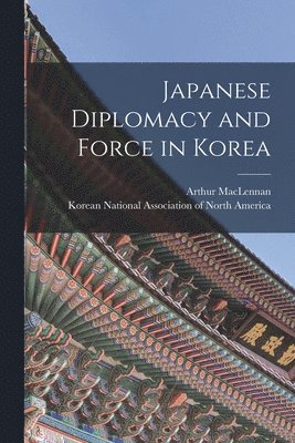 bokomslag Japanese Diplomacy and Force in Korea