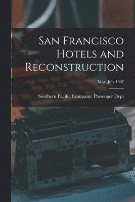 bokomslag San Francisco Hotels and Reconstruction; Mar.-July 1907