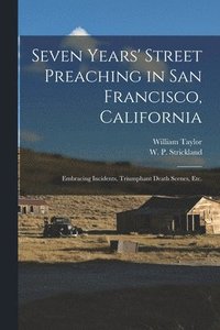 bokomslag Seven Years' Street Preaching in San Francisco, California