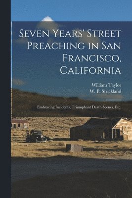 Seven Years' Street Preaching in San Francisco, California 1