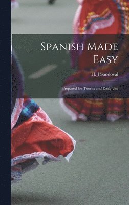 bokomslag Spanish Made Easy: Prepared for Tourist and Daily Use