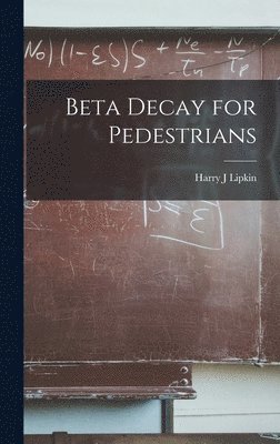 Beta Decay for Pedestrians 1