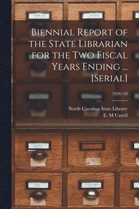 bokomslag Biennial Report of the State Librarian for the Two Fiscal Years Ending ... [serial]; 1926/28