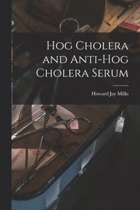 bokomslag Hog Cholera and Anti-hog Cholera Serum