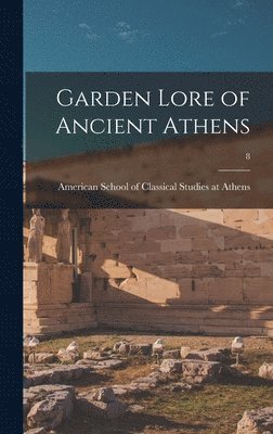 Garden Lore of Ancient Athens; 8 1