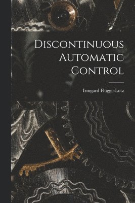 bokomslag Discontinuous Automatic Control