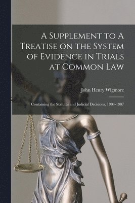 A Supplement to A Treatise on the System of Evidence in Trials at Common Law [microform] 1