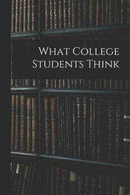 bokomslag What College Students Think