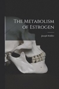 bokomslag The Metabolism of Estrogen