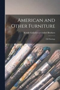 bokomslag American and Other Furniture; Oil Paintings