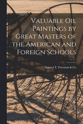 Valuable Oil Paintings by Great Masters of the American and Foreign Schools 1