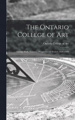 bokomslag The Ontario College of Art: Grange Park, Toronto: Prospectus for Session 1928-1929