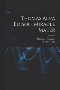 bokomslag Thomas Alva Edison, Miracle Maker