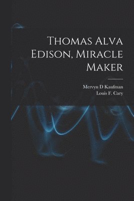 bokomslag Thomas Alva Edison, Miracle Maker