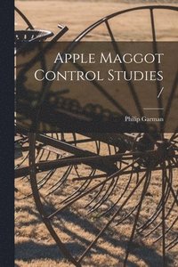 bokomslag Apple Maggot Control Studies /