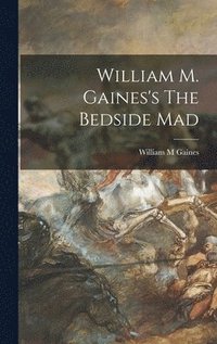 bokomslag William M. Gaines's The Bedside Mad
