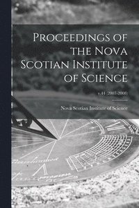 bokomslag Proceedings of the Nova Scotian Institute of Science; v.44 (2007-2008)