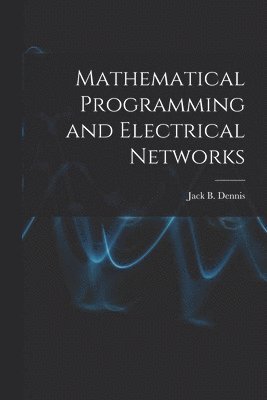 Mathematical Programming and Electrical Networks 1