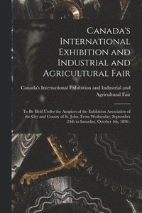 bokomslag Canada's International Exhibition and Industrial and Agricultural Fair [microform]