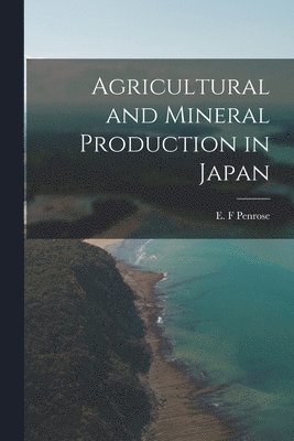 Agricultural and Mineral Production in Japan 1