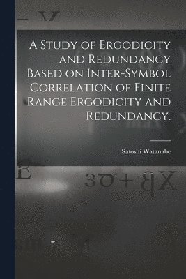 A Study of Ergodicity and Redundancy Based on Inter-symbol Correlation of Finite Range Ergodicity and Redundancy. 1