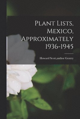Plant Lists, Mexico, Approximately 1936-1945 1