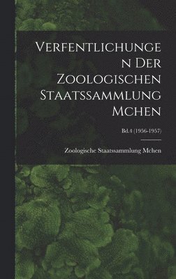 Verfentlichungen Der Zoologischen Staatssammlung Mchen; Bd.4 (1956-1957) 1