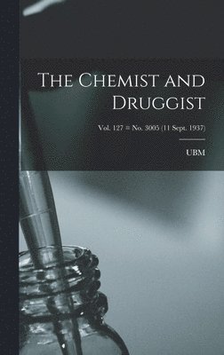 The Chemist and Druggist [electronic Resource]; Vol. 127 = no. 3005 (11 Sept. 1937) 1