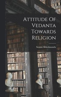 bokomslag Attitude Of Vedanta Towards Religion