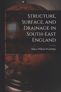 bokomslag Structure, Surface, and Drainage in South-east England