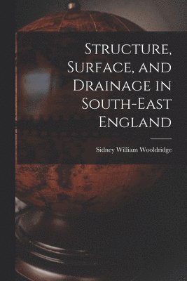 bokomslag Structure, Surface, and Drainage in South-east England