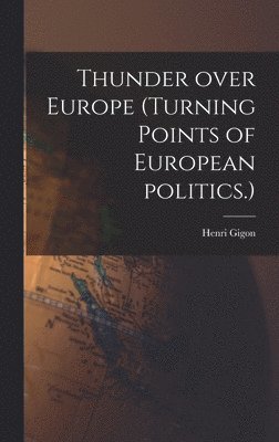 Thunder Over Europe (turning Points of European Politics.) 1