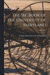 bokomslag The 'M' Book of the University of Maryland; 1936/1937