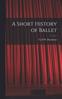 bokomslag A Short History of Ballet