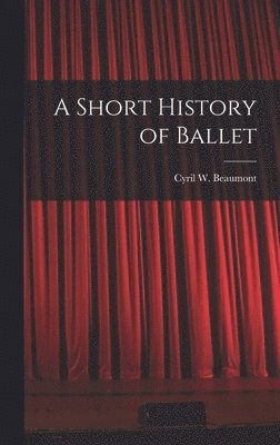 bokomslag A Short History of Ballet