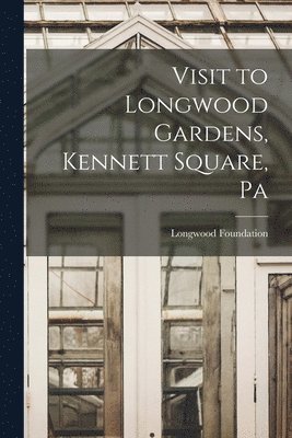 Visit to Longwood Gardens, Kennett Square, Pa 1