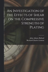 bokomslag An Investigation of the Effects of Shear on the Compressive Strength of Plating
