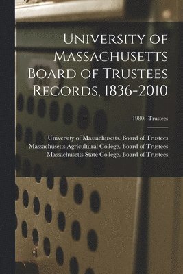 University of Massachusetts Board of Trustees Records, 1836-2010; 1980 1