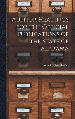 Author Headings for the Official Publications of the State of Alabama 1