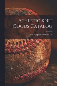 bokomslag Athletic Knit Goods Catalog