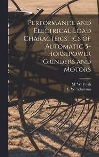 bokomslag Performance and Electrical Load Characteristics of Automatic 5-horsepower Grinders and Motors