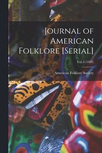 bokomslag Journal of American Folklore [serial]; vol. 6 (1893)