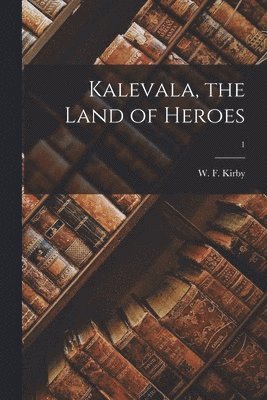 bokomslag Kalevala, the Land of Heroes; 1