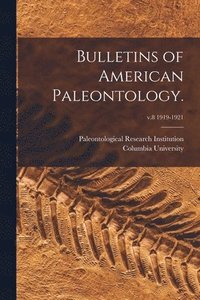bokomslag Bulletins of American Paleontology.; v.8 1919-1921