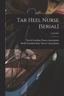 Tar Heel Nurse [serial]; v.31(1969) 1