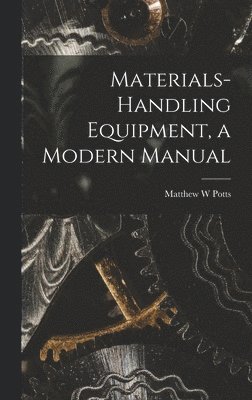 Materials-handling Equipment, a Modern Manual 1