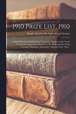 1910 Prize List, 1910 [microform] 1