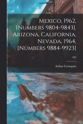 bokomslag Mexico, 1962, [numbers 9804-9843]. Arizona, California, Nevada, 1964, [numbers 9884-9923]; 582